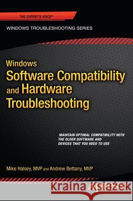 Windows Software Compatibility and Hardware Troubleshooting Andrew Bettany Mike Halsey 9781484210628 Apress