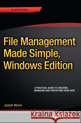 File Management Made Simple, Windows Edition Joseph Moran 9781484210833