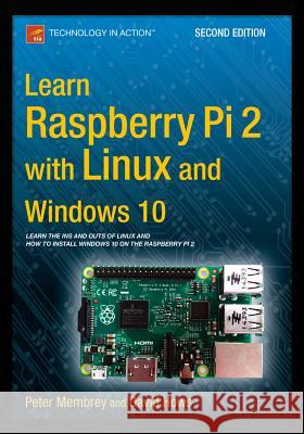 Learn Raspberry Pi 2 with Linux and Windows 10 David Hows 9781484211632