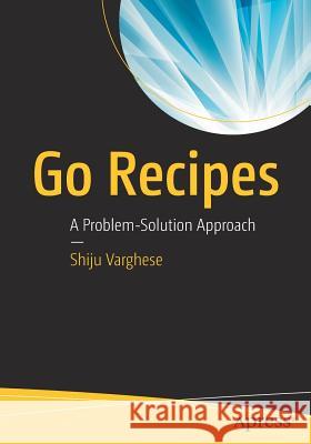 Go Recipes: A Problem-Solution Approach Ian Davis 9781484211892 Springer-Verlag Berlin and Heidelberg Gmbh &