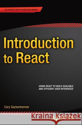 Introduction to React Cory Gackenheimer   9781484212462 APress