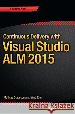 Continuous Delivery with Visual Studio ALM 2015 Mathias Olausson 9781484212738 Springer-Verlag Berlin and Heidelberg Gmbh &