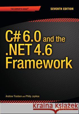 C# 6.0 and the .NET 5 Framework Andrew Troelsen Philip Japikse 9781484213339 Apress
