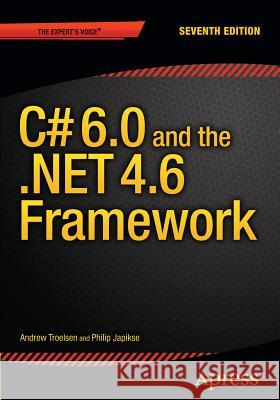 C# 6.0 and the .NET 5 Framework Andrew Troelsen Philip Japikse 9781484213339