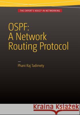 Ospf: A Network Routing Protocol Tadimety, Phani Raj 9781484214114 APress