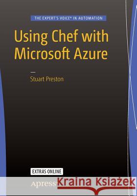 Using Chef with Microsoft Azure Stuart Preston 9781484214770 Apress