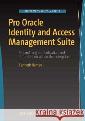 Pro Oracle Identity and Access Management Suite Kenneth Ramey 9781484215227