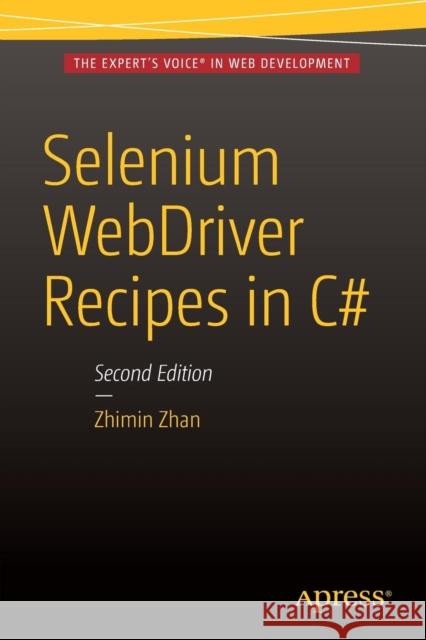 Selenium Webdriver Recipes in C#: Second Edition Zhan, Zhimin 9781484217412