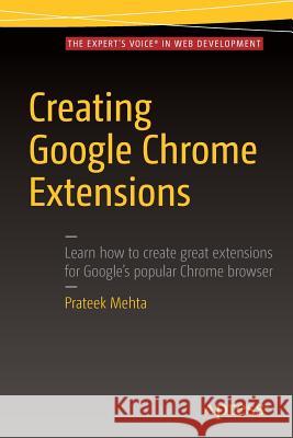 Creating Google Chrome Extensions Mehta, Prateek 9781484217740 Apress