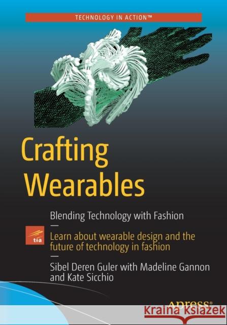Crafting Wearables: Blending Technology with Fashion Guler, Sibel Deren 9781484218075 Apress