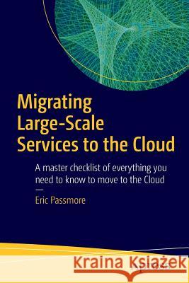 Migrating Large-Scale Services to the Cloud Passmore, Eric 9781484218723 Apress