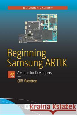 Beginning Samsung Artik: A Guide for Developers Wootton, Cliff 9781484219515 Apress