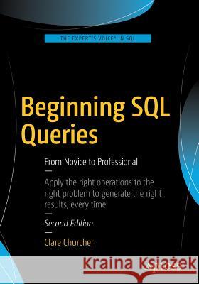 Beginning SQL Queries: From Novice to Professional Churcher, Clare 9781484219546