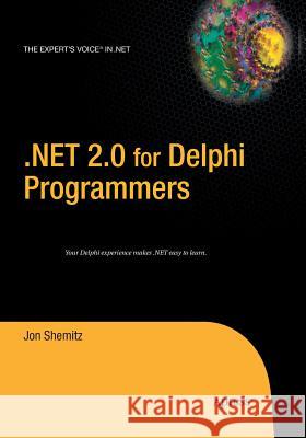 .Net 2.0 for Delphi Programmers Shemitz, Jon 9781484220108 Apress