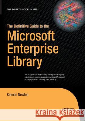 The Definitive Guide to the Microsoft Enterprise Library Keenan Newton 9781484220269 Apress