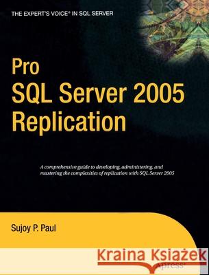 Pro SQL Server 2005 Replication Sujoy Paul 9781484220283