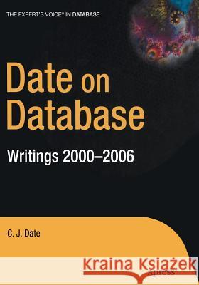 Date on Database: Writings 2000-2006 Date, Christopher 9781484220290 Apress
