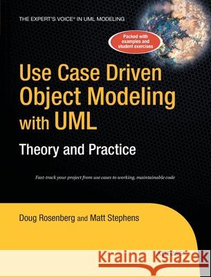 Use Case Driven Object Modeling with Umltheory and Practice: Theory and Practice Rosenberg, Don 9781484220351 Apress