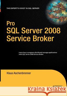 Pro SQL Server 2008 Service Broker Klaus Aschenbrenner 9781484220399 Apress