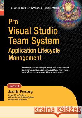 Pro Visual Studio Team System Application Lifecycle Management Joachim Rossberg 9781484220429