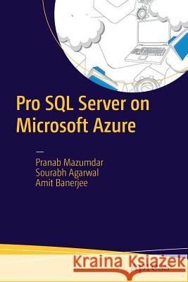 Pro SQL Server on Microsoft Azure Pranab Mazumdar Sourabh Agarwal Amit Banerjee 9781484220825