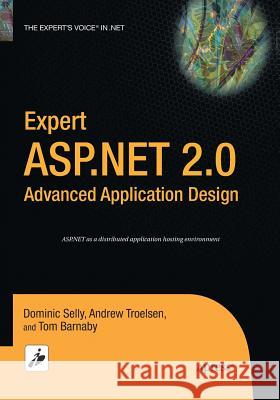 Expert ASP.NET 2.0 Advanced Application Design Tom Barnaby Dominic Selly Andrew Troelsen 9781484220900