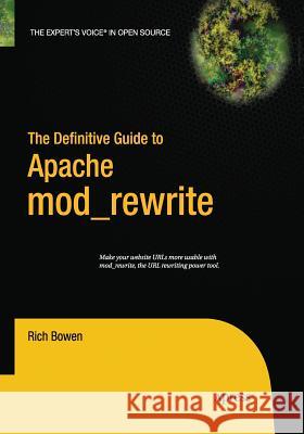 The Definitive Guide to Apache Mod_rewrite Bowen, Rich 9781484220931