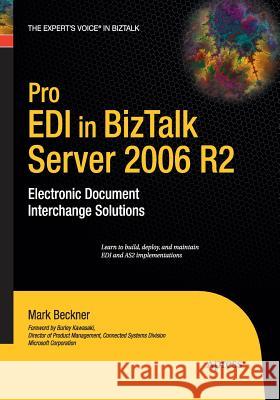 Pro EDI in BizTalk Server 2006 R2: Electronic Document Interchange Solutions Beckner, Mark 9781484220979