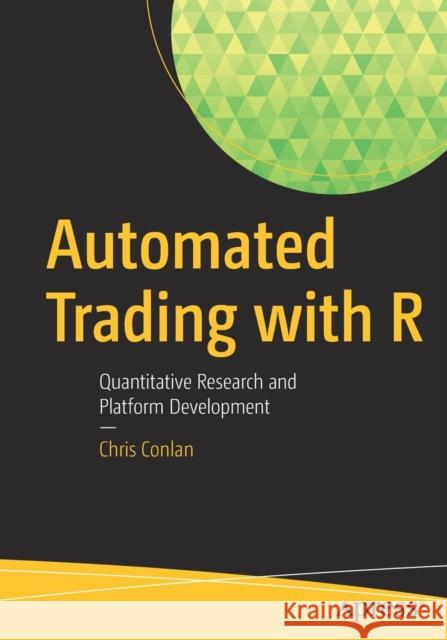 Automated Trading with R: Quantitative Research and Platform Development Conlan, Chris 9781484221778 Apress