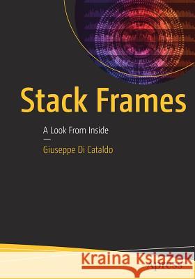 Stack Frames: A Look from Inside Di Cataldo, Giuseppe 9781484221808 Apress