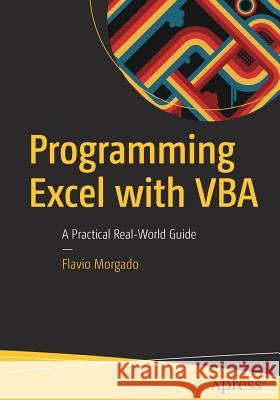 Programming Excel with VBA: A Practical Real-World Guide Morgado, Flavio 9781484222041 Apress