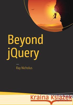 Beyond jQuery Ray Nicholus 9781484222348 Apress