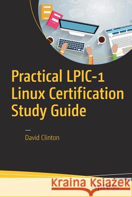 Practical Lpic-1 Linux Certification Study Guide Clinton, David 9781484223574