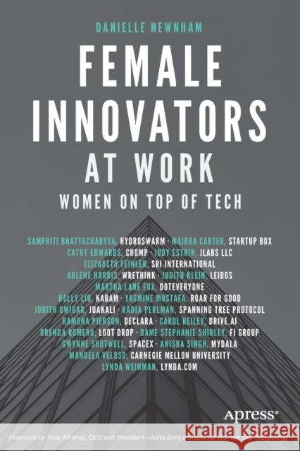 Female Innovators at Work: Women on Top of Tech Newnham, Danielle 9781484223635 APress