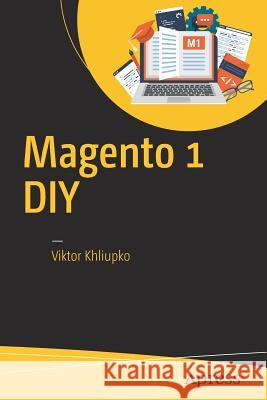 Magento 1 DIY Viktor Khliupko 9781484224564 Apress