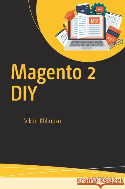 Magento 2 DIY Viktor Khliupko 9781484224595 Apress