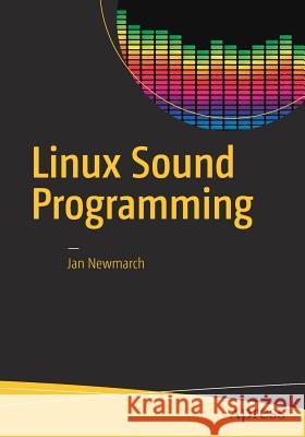 Linux Sound Programming Jan Newmarch 9781484224953 Apress