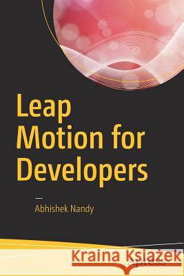 Leap Motion for Developers Abhishek Nandy 9781484225493 Apress
