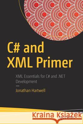 C# and XML Primer Jonathan Hartwell 9781484225943 Apress