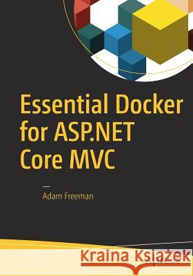 Essential Docker for ASP.NET Core MVC Adam Freeman 9781484227770