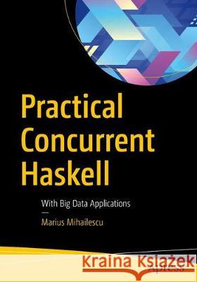 Practical Concurrent Haskell: With Big Data Applications Nita, Stefania Loredana 9781484227800