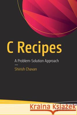 C Recipes: A Problem-Solution Approach Chavan, Shirish 9781484229668 Apress