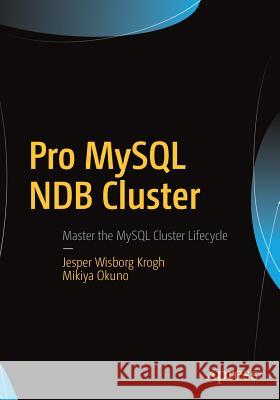 Pro MySQL Ndb Cluster Krogh, Jesper Wisborg 9781484229811 Apress