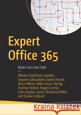 Expert Office 365: Notes from the Field Charlebois-Laprade, Nikolas 9781484229903