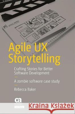 Agile UX Storytelling: Crafting Stories for Better Software Development Baker, Rebecca 9781484229965 Apress