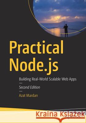 Practical Node.Js: Building Real-World Scalable Web Apps Mardan, Azat 9781484230381