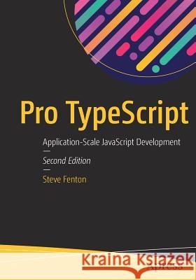 Pro Typescript: Application-Scale JavaScript Development Fenton, Steve 9781484232484 Apress