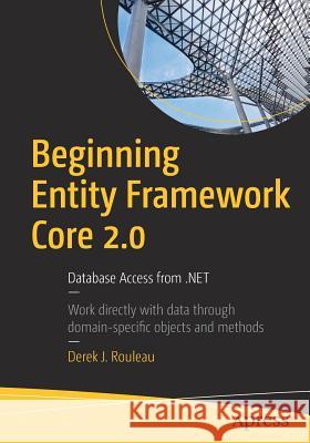 Beginning Entity Framework Core 2.0: Database Access from .Net Rouleau, Derek J. 9781484233740 Apress