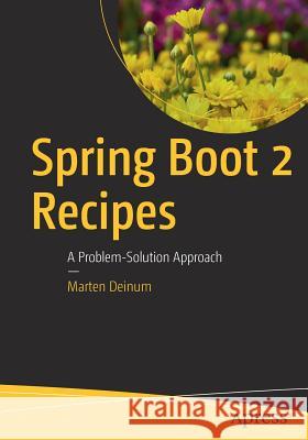 Spring Boot 2 Recipes: A Problem-Solution Approach Deinum, Marten 9781484239629