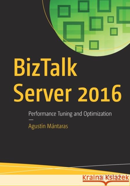 BizTalk Server 2016: Performance Tuning and Optimization Mántaras, Agustín 9781484239933 Apress